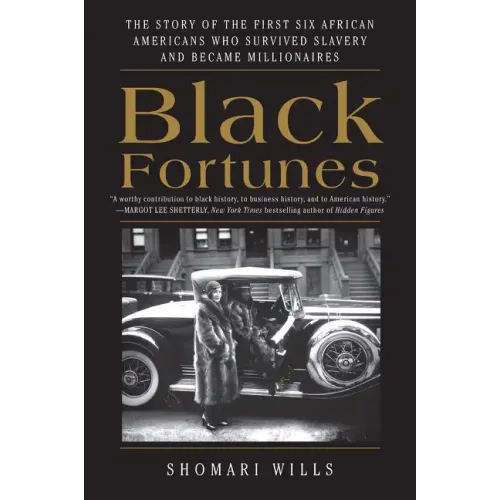Black Fortunes: The Story of the First Six African Americans Who Survived Slavery and Became Millionaires - Paperback