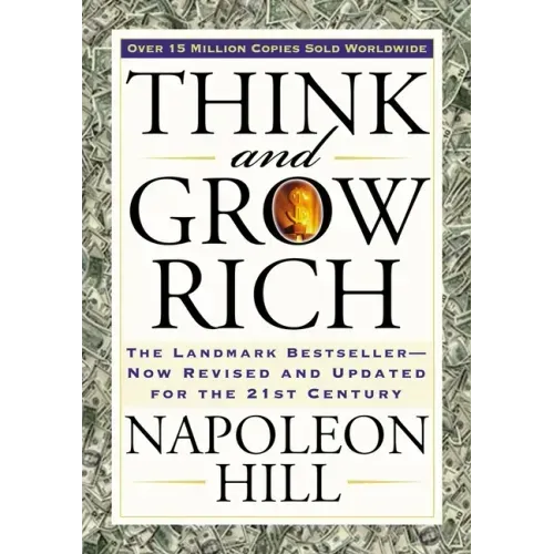 Think and Grow Rich: The Landmark Bestseller Now Revised and Updated for the 21st Century - Paperback