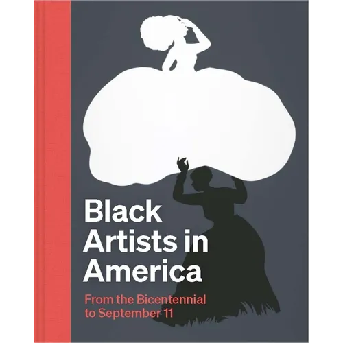Black Artists in America: From the Bicentennial to September 11 - Hardcover